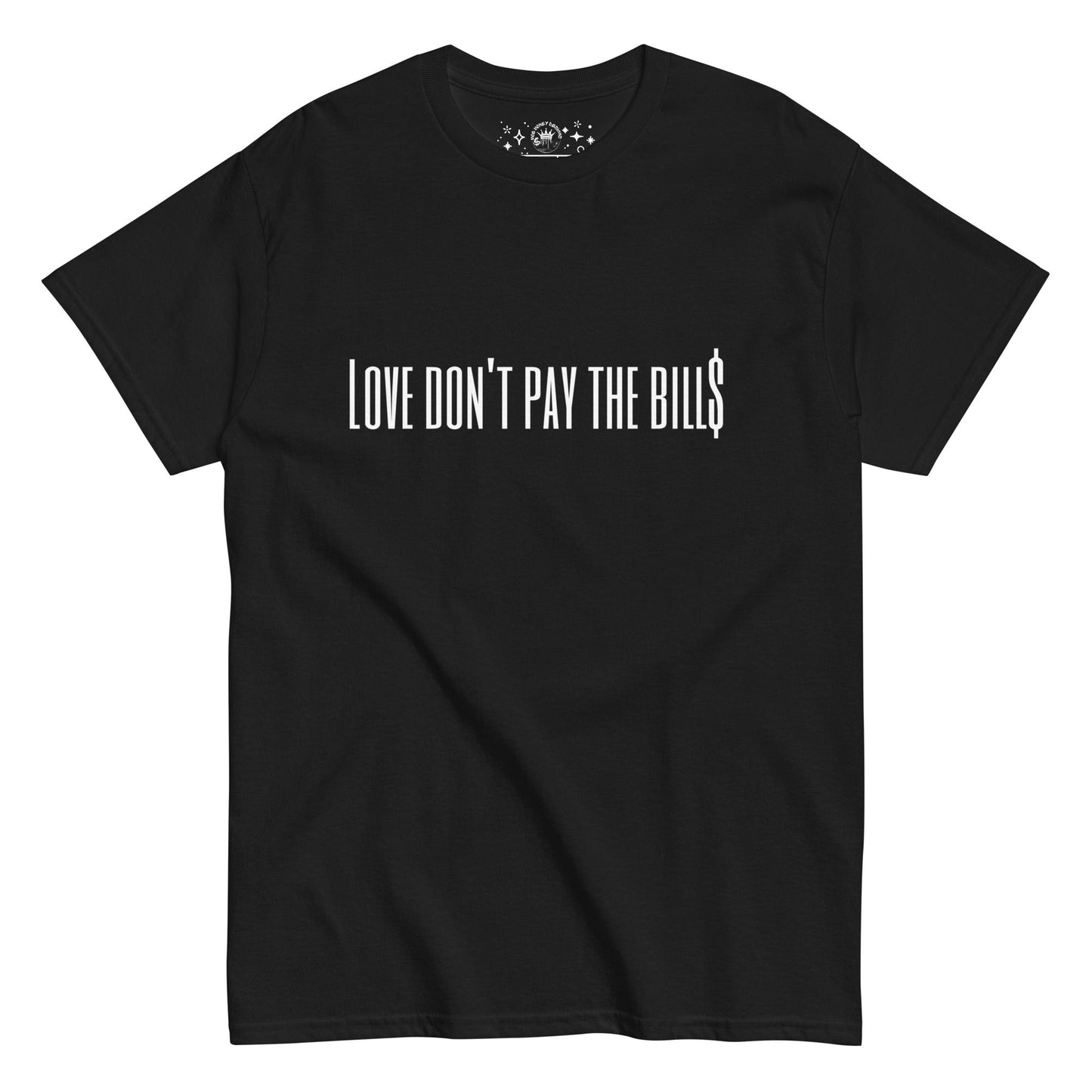 Love don’t pay the bill$ feelings Unisex classic tee